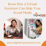 Know How a Virtual Assistant Can Help Your Social Media