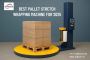 Best Pallet Stretch Wrapping Machine Best Pallet Stretch Wrapping Machine