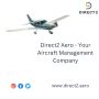 Why Direct2 Aero is the Trusted Aircraft Management Company 