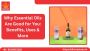 Why Essential Oils Are Good for You: Benefits, Uses & More