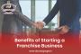 Benefits of Starting a Franchise Business in India in 2025!