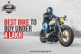 Do You Want to know 4 Best Bike Under 4 Lakh in India?