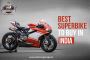 Looking for Details About Best 4 Superbike to Buy in India?