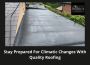 Stay Prepared For Climatic Changes With Quality Roofing