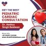 Consult Dr. Amitoz Baidwan for Kids' Heart Issues