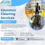 Reliable Education Cleaning Services for Safe and Hygienic