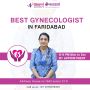 Best Gynecologist in Faridabad
