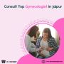 Consult Top Gynecologist in Jaipur