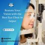 Restore Your Vision with the Best Eye Clinic in Jaipur