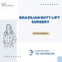 Your Dream Curves with Brazilian Butt Lift Surgery in Delhi