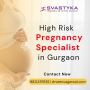 High Risk Pregnancy Specialist in Gurgaon
