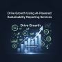 Drive Growth Using AI-Powered Sustainability Reporting Servi