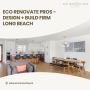 Eco Renovate Pros - Design + Build Firm Long Beach