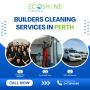 Builders Cleaning Services in Perth | Eco Shine Cleaners
