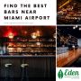 Choose one of the Best Bars Near Miami Airport | Eden Lounge