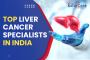 Top Liver Cancer Specialists in India: Where Hope Meets Expe