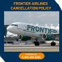 Frontier Airlines Cancellation Policy| +1-845-459-2806