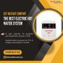 Reliable Instantaneous Electric Water Heaters Reliable Instantaneous Electric Water Heaters