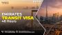 Emirates Transit Visa 48 Hours : APPLY NOW Emirates Transit Visa 48 Hours : APPLY NOW