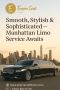 Smooth, Stylish & Sophisticated Manhattan Limo Service Await
