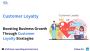 Boosting Business Growth Through Customer Loyalty Strategies