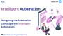 Navigating the Automation Landscape with Intelligent Automat