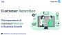 The Importance of Customer Retention in Business Growth