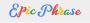 Epic Phrase