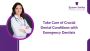 Take Care of Crucial Dental Conditions with Dentists