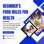 Beginner’s Food Rules for Health – Morelia Clinic