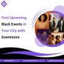 Find Upcoming Black Events in Your City with Eventnoire