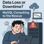 MySQL Help for Data Loss & Downtime