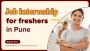 Job Internships for Freshers in Pune: Your Gateway to a Succ