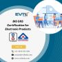 BIS CRS Certification for Electronic Products: EVTL