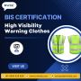 Why Do High Visibility Warning Clothes Need BIS Certificatio