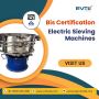 EVTL: Simplifying BIS Certification for Electric Sieving Mac