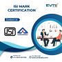 Seamless ISI Mark Certification Services – Trust EVTL India 