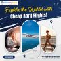 Explore the World with Cheap April Flights
