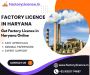 Get Factory License in Haryana | Expert Help & Hassle-Free 
