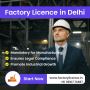 Factory License in Delhi | Fast Registration with Expert Factory License in Delhi | Fast Registration with Expert