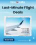 Score Big Savings with Last-Minute Flight Deals