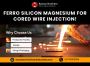 Premium Ferro Silicon Magnesium for Cored Wire Injection!