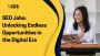 SEO Jobs – Unlock Your Career Potential in SEO SEO Jobs – Unlock Your Career Potential in SEO