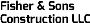 Fisher & Sons Construction LLC Fisher & Sons Construction LLC