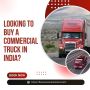 Looking to Buy a Commercial Truck in India?
