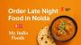 Order Late Night Food in Noida | My India Foods Order Late Night Food in Noida | My India Foods