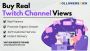 Buy real twitch channel views