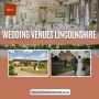 Picture-Perfect Wedding Venues in Lincolnshire Await