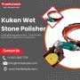 Kuken Wet Stone Polisher- Precision for a Beautiful Finish o
