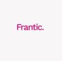 Frantic